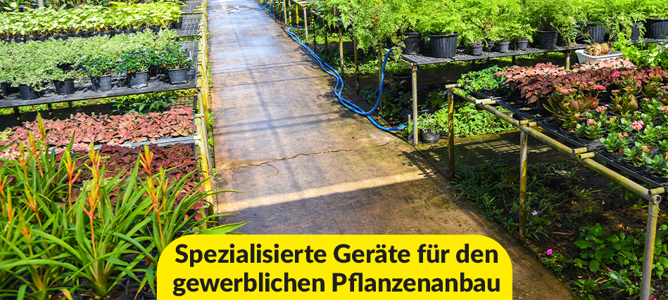 Spezialisierte Geräte für den gewerblichen Pflanzenanbau - Entdecken Sie unsere leistungsstarken Produkte für professionelle Anwender.